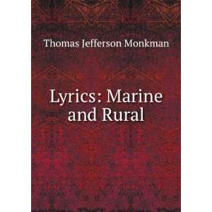  Lyrics Marine and Rural Thomas Jefferson Monkman Books