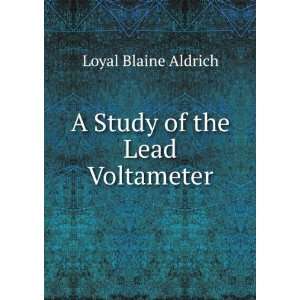   Study of the Lead Voltameter Loyal Blaine Aldrich  Books