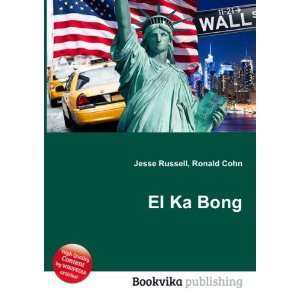  El Ka Bong Ronald Cohn Jesse Russell Books