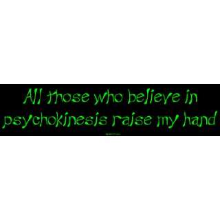 All those who believe in psychokinesis raise my hand MINIATURE Sticker