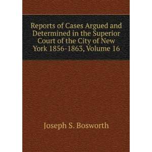   the City of New York 1856 1863, Volume 16 Joseph S. Bosworth Books