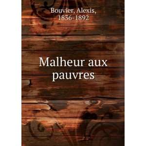  Malheur aux pauvres Alexis, 1836 1892 Bouvier Books