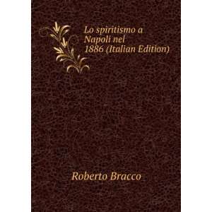   spiritismo a Napoli nel 1886 (Italian Edition) Roberto Bracco Books