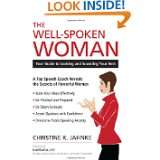 The Well Spoken Woman Your Guide to Looking and Sounding Your Best by 