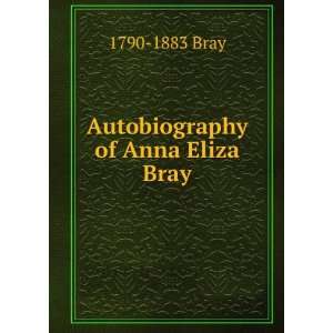  Autobiography of Anna Eliza Bray 1790 1883 Bray Books