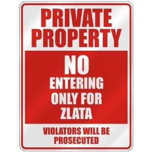   PROPERTY NO ENTERING ONLY FOR ZLATA  PARKING SIGN