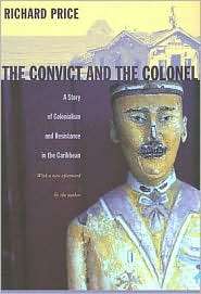 The Convict and the Colonel A Story of Colonialism and Resistance in 