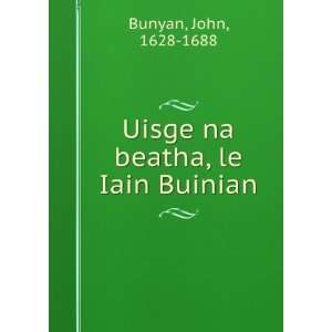    Uisge na beatha, le Iain Buinian John, 1628 1688 Bunyan Books
