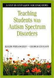 Teaching Students with Autism Spectrum Disorders A Step by Step Guide 