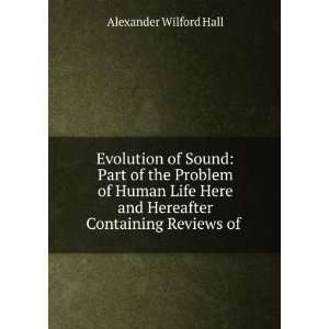   and Hereafter Containing Reviews of . Alexander Wilford Hall Books