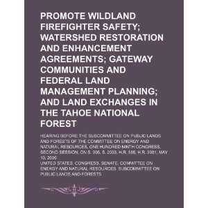  Promote wildland firefighter safety; watershed restoration 