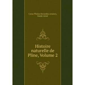   Pline, Volume 2 Emile LittrÃ© Caius Plinius Secundus (maior) Books