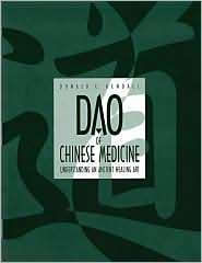 Dao of Chinese Medicine Understanding an Ancient Healing Art 