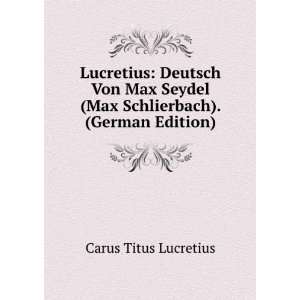  (Max Schlierbach). (German Edition) Titus Lucretius Carus Books
