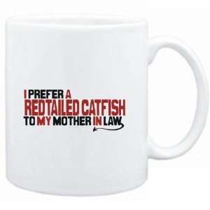  Mug White  I prefer a Redtailed Catfish to my mother in 