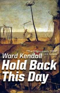   Hold Back This Day by Ward Kendall, Counter Currents 