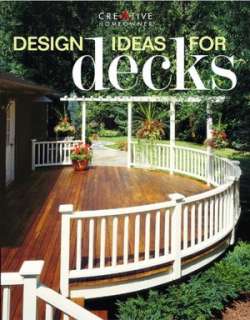   Design Ideas for Decks by Creative Homeowner Editors 