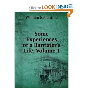  Some Experiences of a Barristers Life, Volume 1 William 