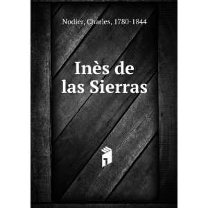  InÃ¨s de las Sierras Charles, 1780 1844 Nodier Books