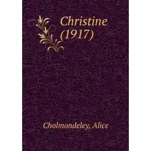    Christine (1917) (9781275159075) Alice Cholmondeley Books