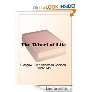 The Wheel of Life Ellen Anderson Gholson Glasgow  Kindle 