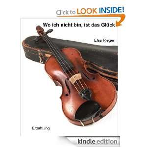 Wo ich nicht bin, ist das Glück (German Edition) Elsa Rieger  