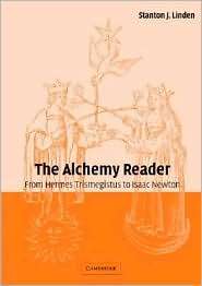 The Alchemy Reader From Hermes Trismegistus to Isaac Newton 