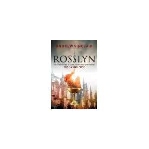 Rosslyn The Story of Rosslyn Chapel And the True Story Behind the Da 