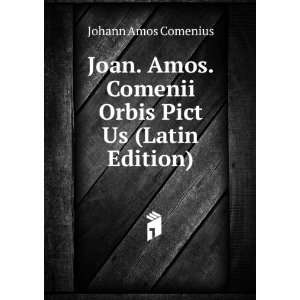   . Comenii Orbis Pict Us (Latin Edition) Johann Amos Comenius Books