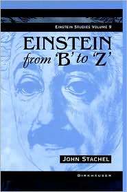 Einstein From B To Z, (0817641432), John Stachel, Textbooks 