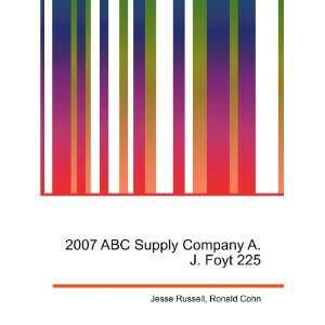  2007 ABC Supply Company A.J. Foyt 225 Ronald Cohn Jesse 