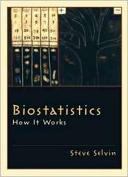 Biostatistics How It Works, (0130466166), Steve Selvin, Textbooks 