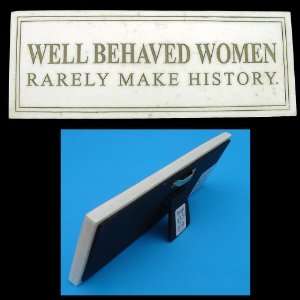  Well Behaved Women Rarely Make History Etched Marble 
