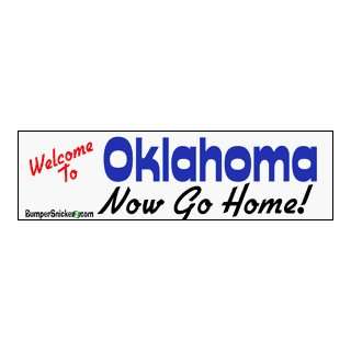  Welcome To Oklahoma now go home   Refrigerator Magnets 7x2 