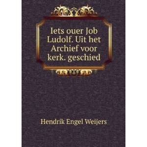   . Uit het Archief voor kerk. geschied Hendrik Engel Weijers Books