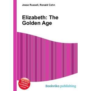 Elizabeth The Golden Age Ronald Cohn Jesse Russell  