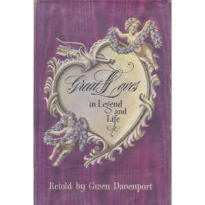  Great Loves In Legend And Life Gwen Davenport Books