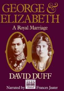   George and Elizabeth A Royal Marriage by David Duff 