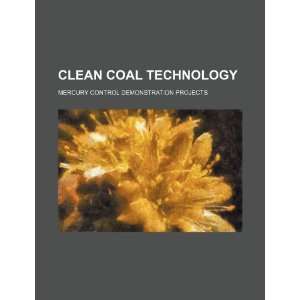 Clean coal technology mercury control demonstration projects U.S 