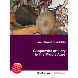   artillery in the Middle Ages Ronald Cohn Jesse Russell Books