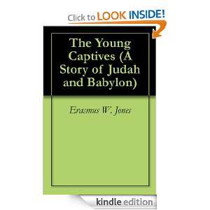 The Young Captives (A Story of Judah and Babylon) Erasmus W. Jones 