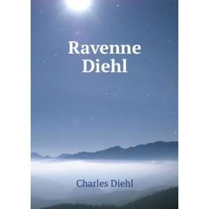 Ravenne Diehl Charles Diehl  Books