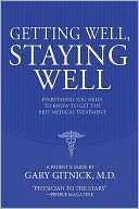 GETTING WELL, STAYING WELL Gary Gitnick, M.D.