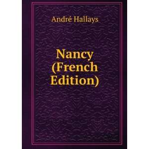  Nancy (French Edition) AndrÃ© Hallays Books