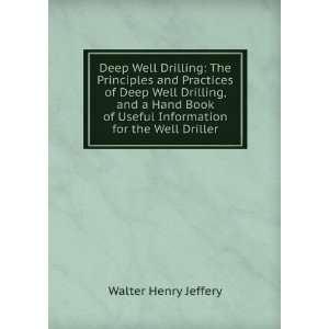 Deep Well Drilling The Principles and Practices of Deep Well Drilling 