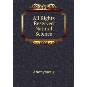 All Rights Reserved Natural Science Anonymous  Books
