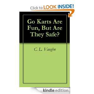 Go Karts Are Fun, But Are They Safe? C. L. Vaughn  Kindle 