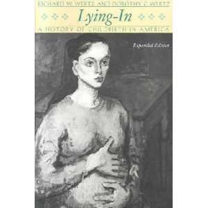  Lying In Richard W./ Wertz, Dorothy C. Wetz Books