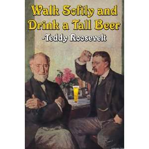  Walk Softly & Carry a Tall Beer   Theodore Teddy 