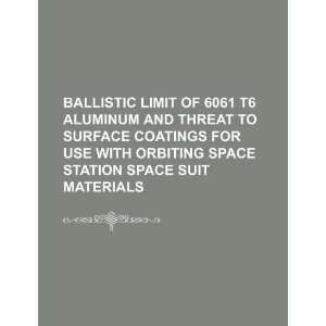 Ballistic limit of 6061 T6 aluminum and threat to surface coatings for 